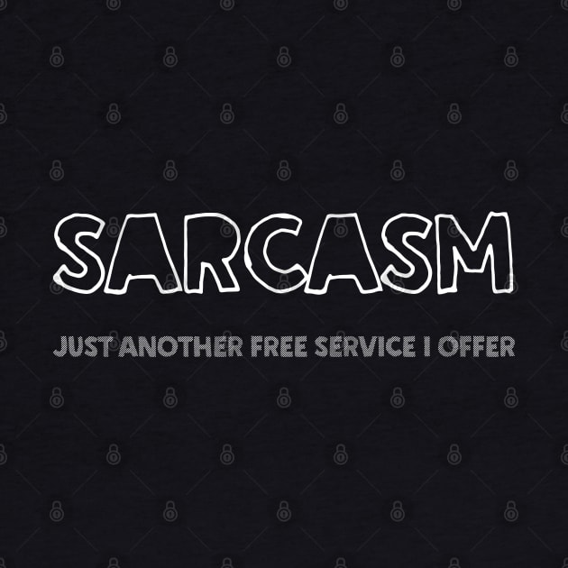 SARCASM Just Another Free Service I Offer by DankFutura